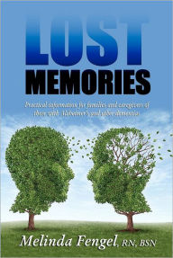 Title: Lost Memories: Practical Information for Families and Caregivers of Those With Alzheimer's and Other Dementias, Author: Yoly Fivas