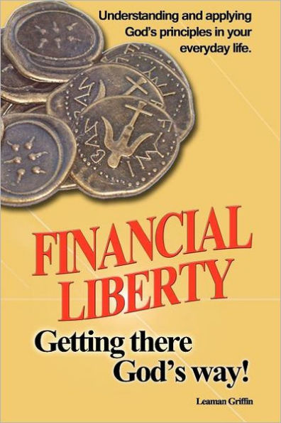Financial Liberty: Getting there God's way
