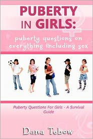 Puberty Girls: Questions On Everything Including Sex For Girls A Survival Guide