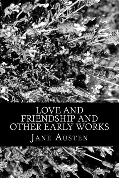 Love and Friendship and Other Early Works