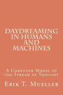 Daydreaming in Humans and Machines: A Computer Model of the Stream of Thought