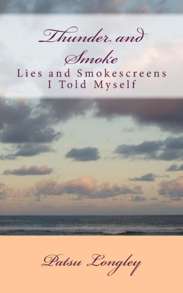 Thunder and Smoke: Lies and Smoke Screens I Told Myself