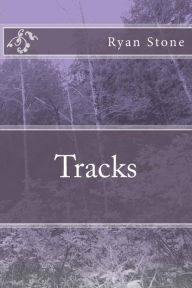 Title: Tracks, Author: Ryan Stone
