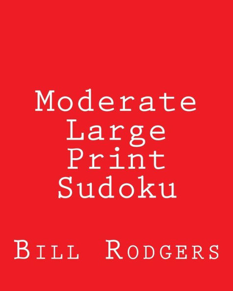 Moderate Large Print Sudoku: 80 Easy to Read, Large Print Sudoku Puzzles