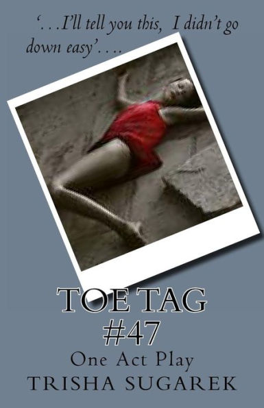 Toe Tag #47: One Act Play