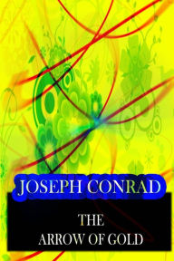 Title: The Arrow Of Gold, Author: Joseph Conrad