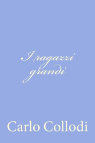 Title: I ragazzi grandi, Author: Carlo Collodi