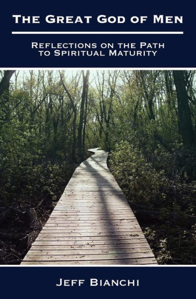 The Great God of Men: Reflections on the Path to Spiritual Maturity