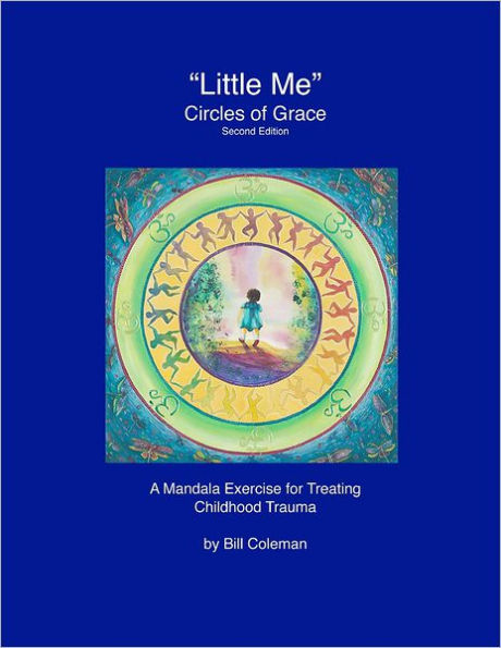 "LittleMe" - Circles of Grace, Second Edition: A Mandala for Healing Childhood Trauma