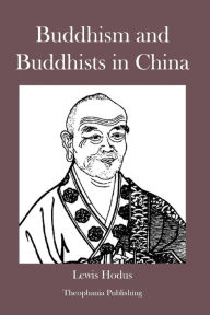 Title: Buddhism and Buddhists in China, Author: Lewis Hodus