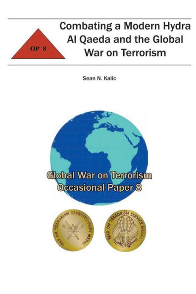 Combating A Modern Hydra Al Qaeda and the Global War on Terrorism: Global War on Terrorism Occasional Paper 8