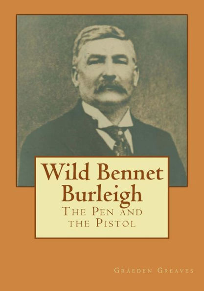 Wild Bennet Burleigh: The Pen and the Pistol
