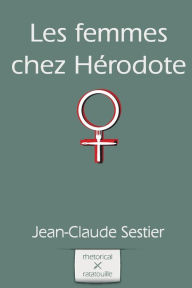 Title: Les femmes chez Herodote, Author: Jean-Claude Sestier