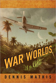 Title: War Worlds, Author: Dennis Mathis