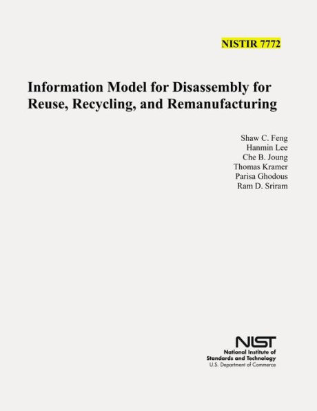 Information Model for Disassembly for Resue, Recycling, and Remanufacturing (NIST IR 7772)