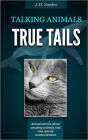 True Tails: Animal stories about amazing animals and real animal communication
