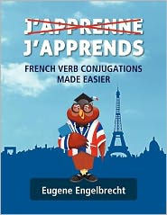 J'apprenne J'apprends: French Verb Conjugations Made Easier