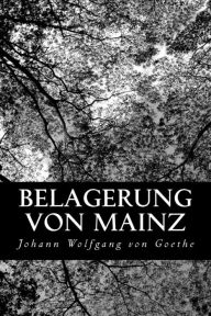 Title: Belagerung von Mainz, Author: Johann Wolfgang von Goethe