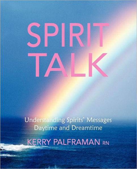 Spirit Talk: Understanding Spirits' Messages Daytime and Dreamtime