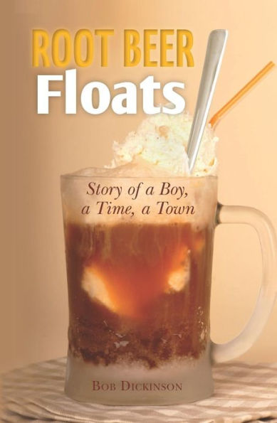 Root Beer Floats: Story of a Boy, a Time, a Town