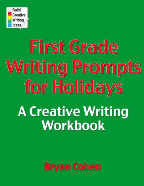 First Grade Writing Prompts for Holidays: A Creative Writing Workbook