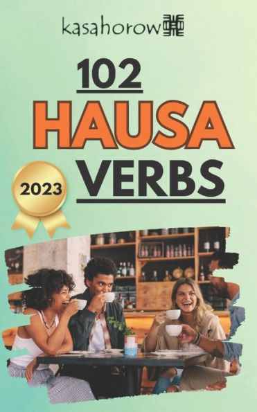 102 Hausa Verbs: Master the simple tenses of the Hausa language