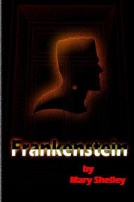 Title: Frankenstein, Author: Mary Wollstonecraft (Godwin) Shelley