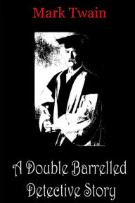 Title: A Double Barrelled Detective Story, Author: Mark Twain