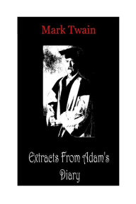Title: Extracts From Adam's Diary, Author: Mark Twain