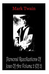 Title: Personal Recollections Of Joan Of Arc Volume 2 (Of 2), Author: Mark Twain