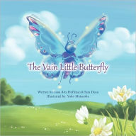 Title: The Vain Little Butterfly: Based on the fairytale by Hans Christian Andersen, Author: Sara Dean Miss