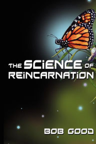 Title: The Science of Reincarnation, Author: Bob Good