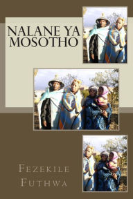 Title: Nalane YA Mosotho: Letlotlo Le Tlotlontswe, Author: Fezekile Futhwa