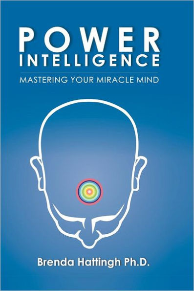 Power Intelligence. Mastering your Miracle Mind