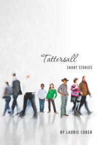 Title: Tattersall: Short Stories, Author: Laurie Coker