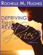 Depriving Flesh... Revealing Glories Book 2