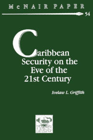 Title: Caribbean Security on the Eve of the 21st Century, Author: Ivelzaw L Griffith