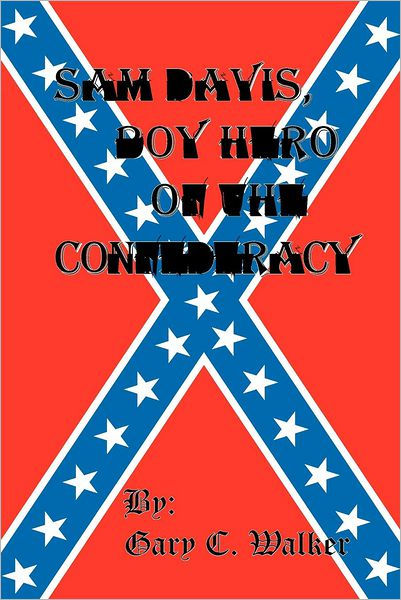 Sam Davis, Boy Hero of the Confederacy by Gary C. Walker, Paperback ...