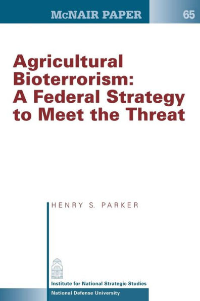 Agricultural Bioterrorism: A Federal Strategy to Meet the Threat