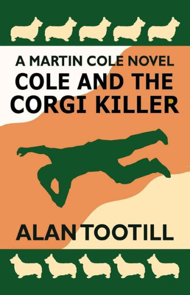 Cole And The Corgi Killer: The Martin Cole Novels