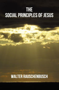 Title: The Social Principles of Jesus, Author: Walter Rauschenbusch