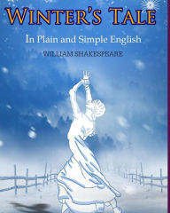 Title: The Winter's Tale In Plain and Simple English: A Modern Translation and the Original Version, Author: Bookcaps