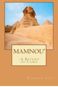 Title: MAMNOU' - a return to Cairo, Author: Raymond Levy