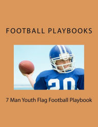 Title: 7 Man Youth Flag Football Playbook, Author: Football Playbooks