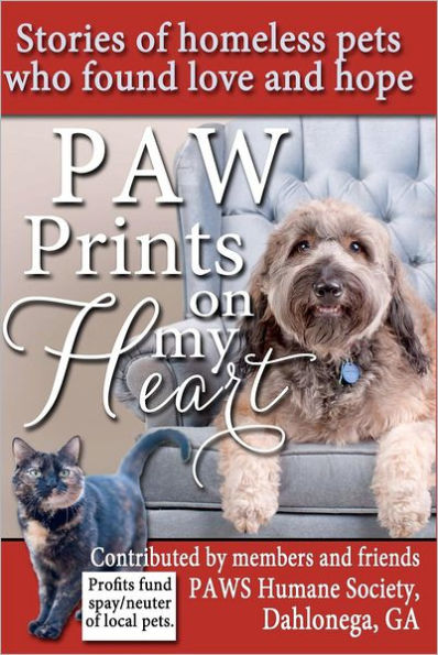 Paw Prints On My Heart: Stories of homeless pets who found love and hope