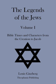 Title: The Legends of the Jews Volume I, Author: Louis Ginzberg