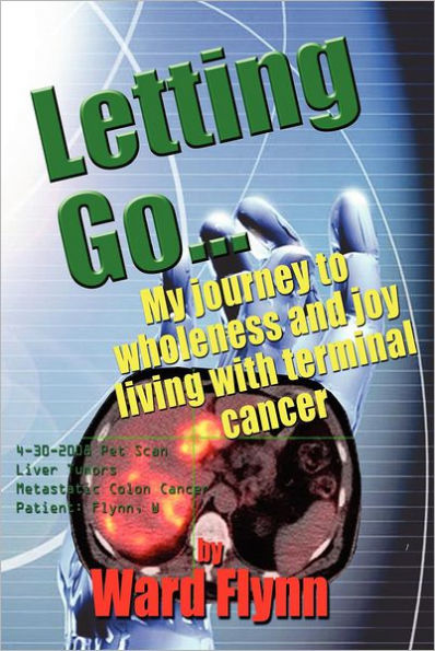 Letting Go: My journey to wholeness and joy living with terminal cancer