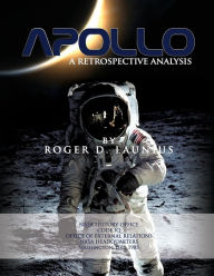 Title: Apollo: A Retrospective Analysis, Author: Roger D Launius