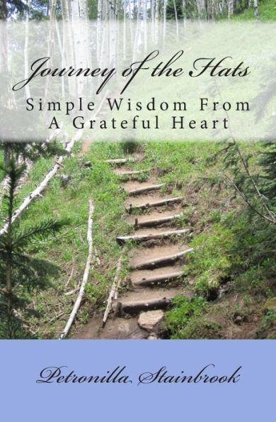 Journey of the Hats: Simple Wisdom From A Grateful Heart