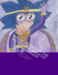 Title: Heroes of Dreams: The Mysterious Miracles Of Salvation: There are many powerful forces, but only one is all powerful. Find out for yourself in this exciting volume., Author: Gabriel Johnson